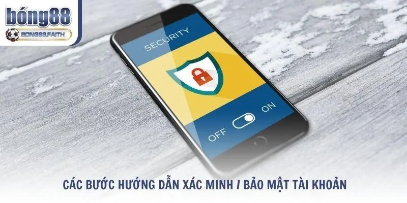 Các bước hướng dẫn xác minh / bảo mật nâng cao an toàn