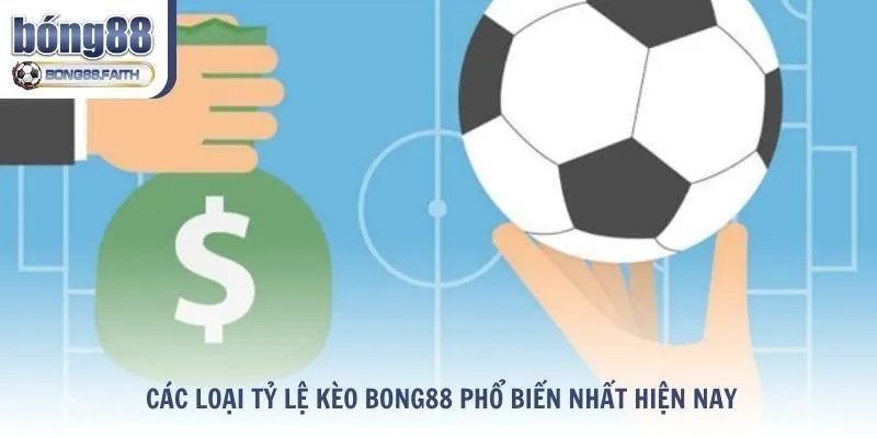 Các loại tỷ lệ kèo Bong88 phổ biến nhất