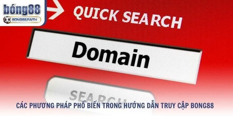 Các phương pháp phổ biến giúp truy cập Bong88 khi bị chặn