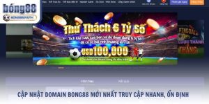 Cập Nhật Domain Bong88 Mới Nhất Truy Cập Nhanh, Ổn Định