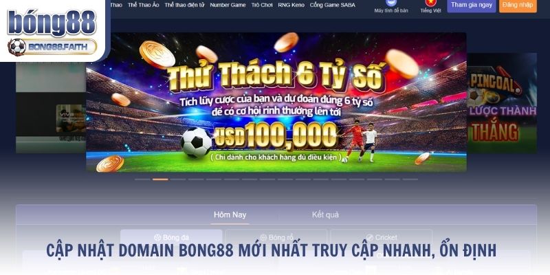 Cập Nhật Domain Bong88 Mới Nhất Truy Cập Nhanh, Ổn Định