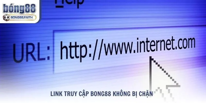 Cập nhật link truy cập Bong88 không bị chặn