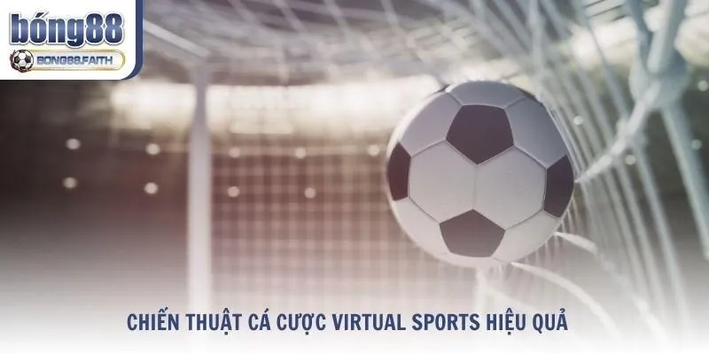 Chiến thuật cá cược Virtual Sports hiệu quả giúp tối ưu tỷ lệ thắng