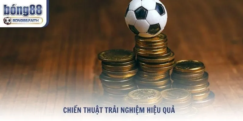 Chiến thuật trải nghiệm hiệu quả giúp tận hưởng trọn vẹn