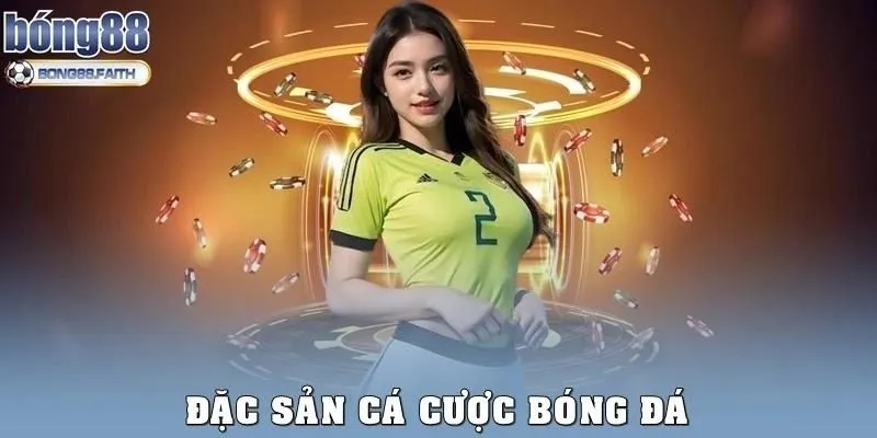Đặc sản cá cược bóng đá