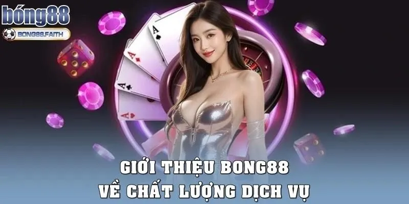Giới thiệu Bong88 về chất lượng dịch vụ