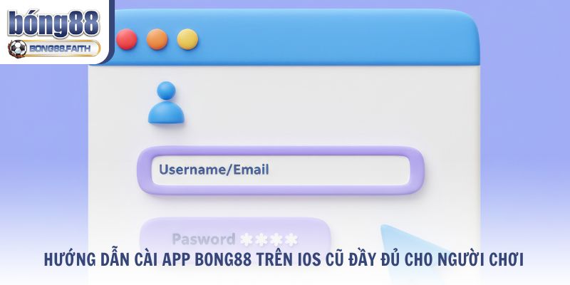Hướng Dẫn Cài App Bong88 Trên Ios Cũ Đầy Đủ Cho Người Chơi