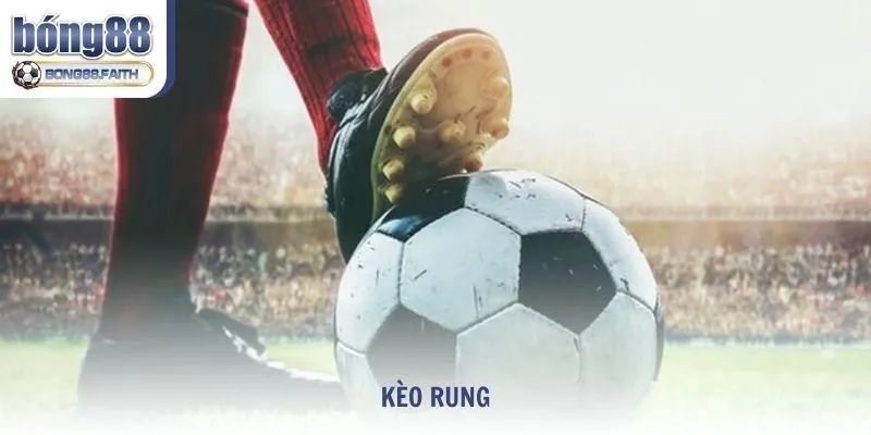 Kèo rung là loại kèo chỉ xuất hiện khi trận đấu đang diễn ra