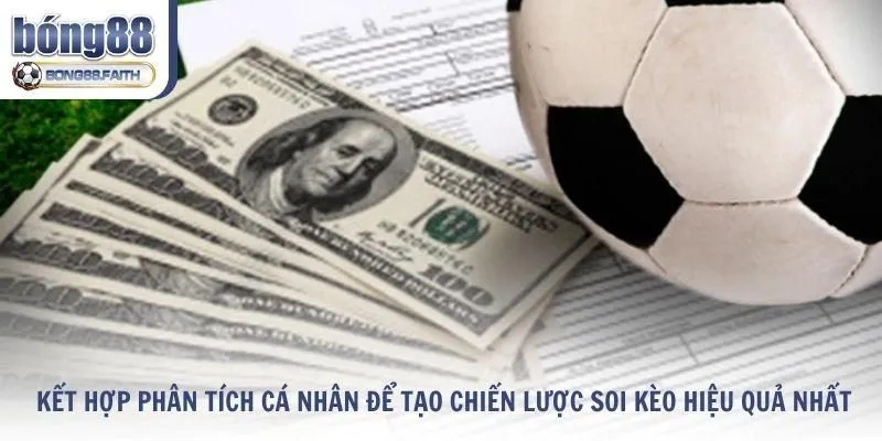 Kết hợp phân tích cá nhân để tạo chiến lược soi kèo hiệu quả