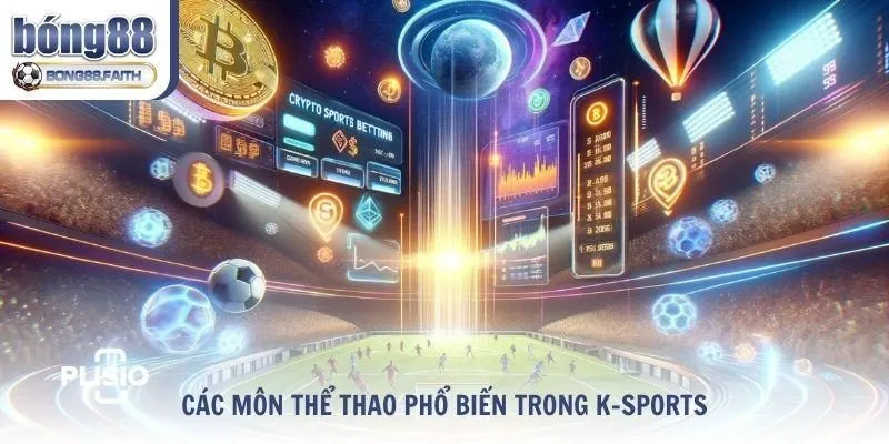 Khám phá các môn thể thao phổ biến trong K-Sports