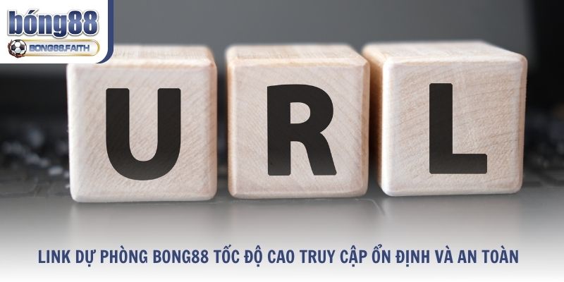 Link Dự Phòng Bong88 Tốc Độ Cao Truy Cập Ổn Định Và An Toàn
