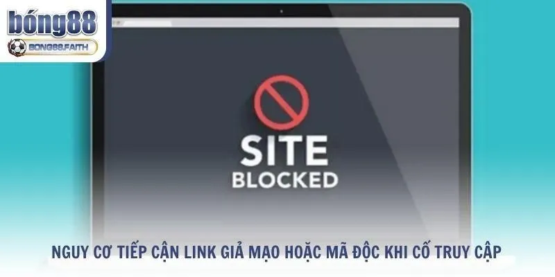 Nguy cơ tiếp cận link giả mạo hoặc mã độc