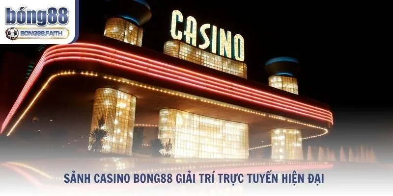 Sảnh Casino Bong88 giải trí trực tuyến hiện đại