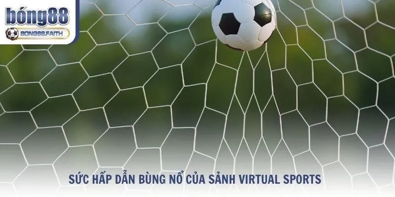 Sức hấp dẫn bùng nổ của sảnh Virtual Sports trong cá cược hiện đại
