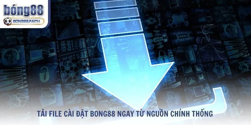 Tải file cài đặt Bong88 ngay từ nguồn chính thống