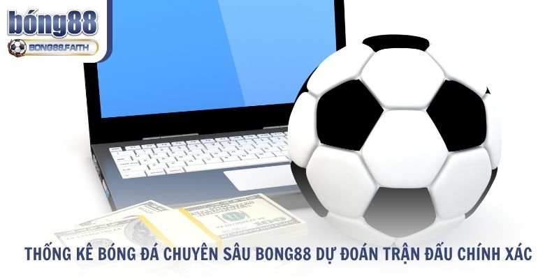 Thống Kê Bóng Đá Chuyên Sâu Bong88 Dự Đoán Trận Đấu Chính Xác