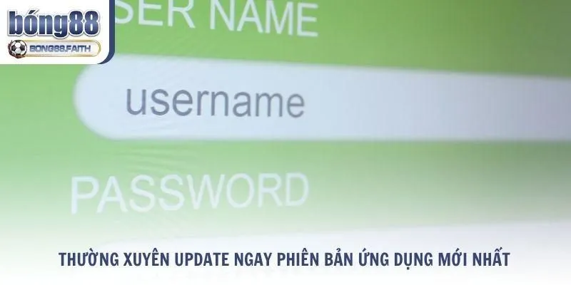 Thường xuyên update phiên bản ứng dụng mới