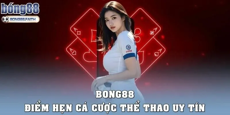 Tổng quan về hệ sinh thái cá cược Bong88