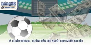 Tỷ Lệ Kèo Bong88 - Hướng Dẫn Cho Người Chơi Muốn Soi Kèo